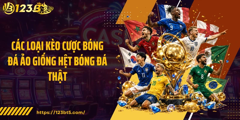 Các loại kèo cược bóng đá ảo giống hệt bóng đá thật