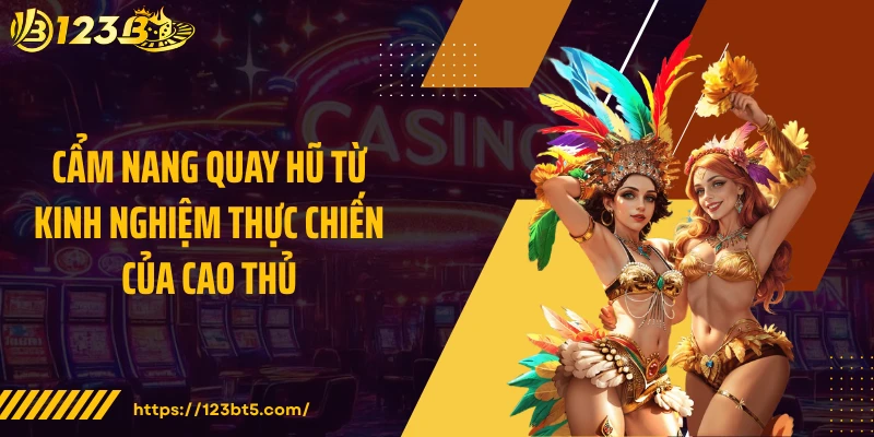 Cẩm nang quay hũ từ kinh nghiệm thực chiến của cao thủ