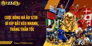 Cược Bóng Đá Ảo 123B - Bí Kíp Bắt Kèo Nhanh, Thắng Thần Tốc