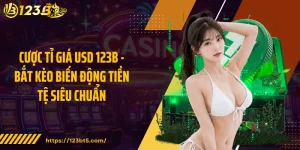 Cược Tỉ Giá Usd 123B - Bắt Kèo Biến Động Tiền Tệ Siêu Chuẩn