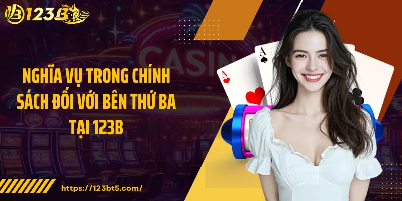 Nghĩa vụ trong chính sách đối với bên thứ ba tại 123B